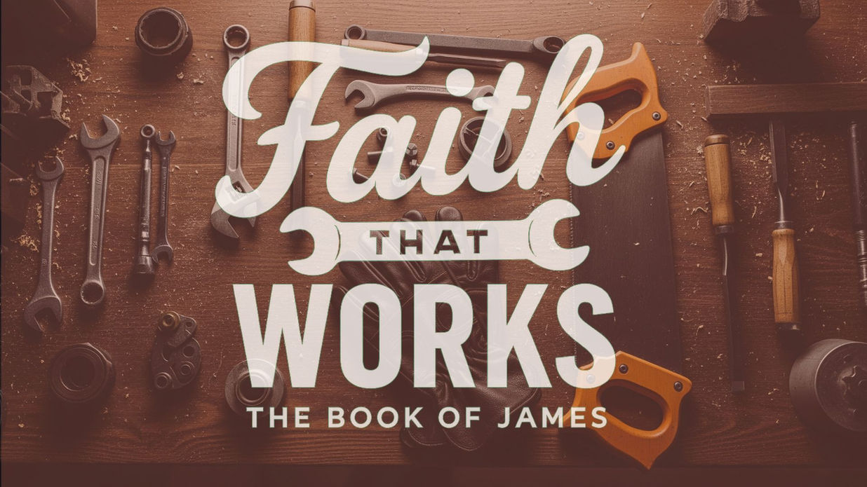 Faith That Works: The Book of James